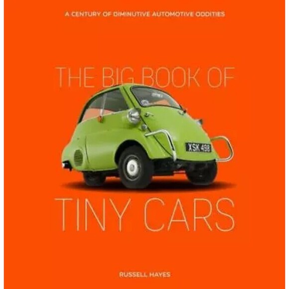 The Big Book of Tiny Cars: Century of Diminutive Automotive Oddities by Hayes, R - Picture 2 of 16